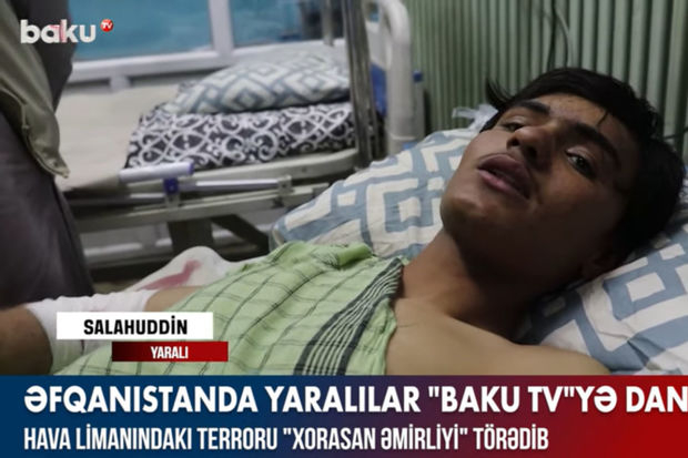 Əfqanıstanda yaralılar “Baku TV”yə danışdı – VİDEO