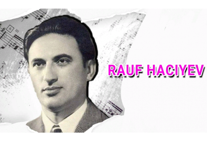 Bu gün Xalq artisti, görkəmli bəstəkar Rauf Hacıyevin doğum günüdür