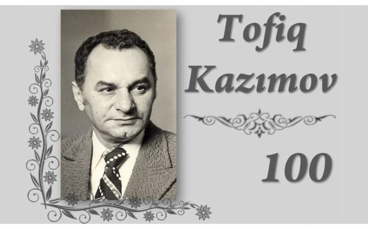 Tofiq Kazımovun 100 illiyi qeyd ediləcək