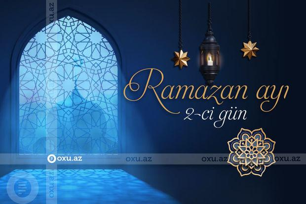 Ramazan ayının ikinci gününün imsak, iftar və namaz vaxtları