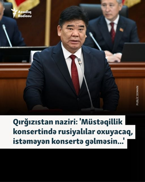 "Müstəqillik konsertində rusiyalılar oxuyacaq, istəməyən konsertə gəlməsin" - Qırğızıstan naziri