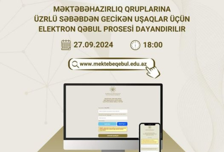 Məktəbəhazırlıq qruplarına qeydiyyatı gecikən uşaqlar üçün elektron qəbul prosesi dayandırılır