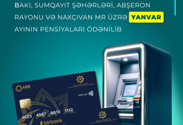 Bakı, Sumqayıt, Abşeron və Naxçıvan üzrə yanvar ayının pensiyaları ödənilib