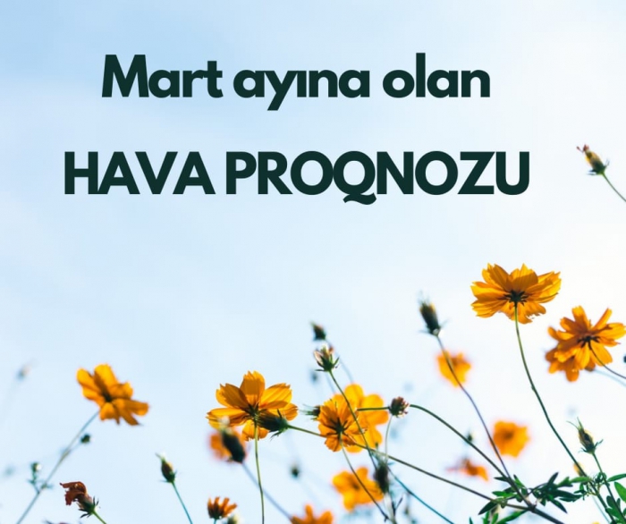 Mart ayına olan hava proqnozu açıqlanıb