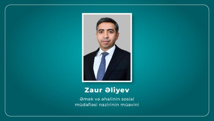 Zaur Əliyev Əmək və əhalinin sosial müdafiəsi nazirinə yeni müavin təyin olunub